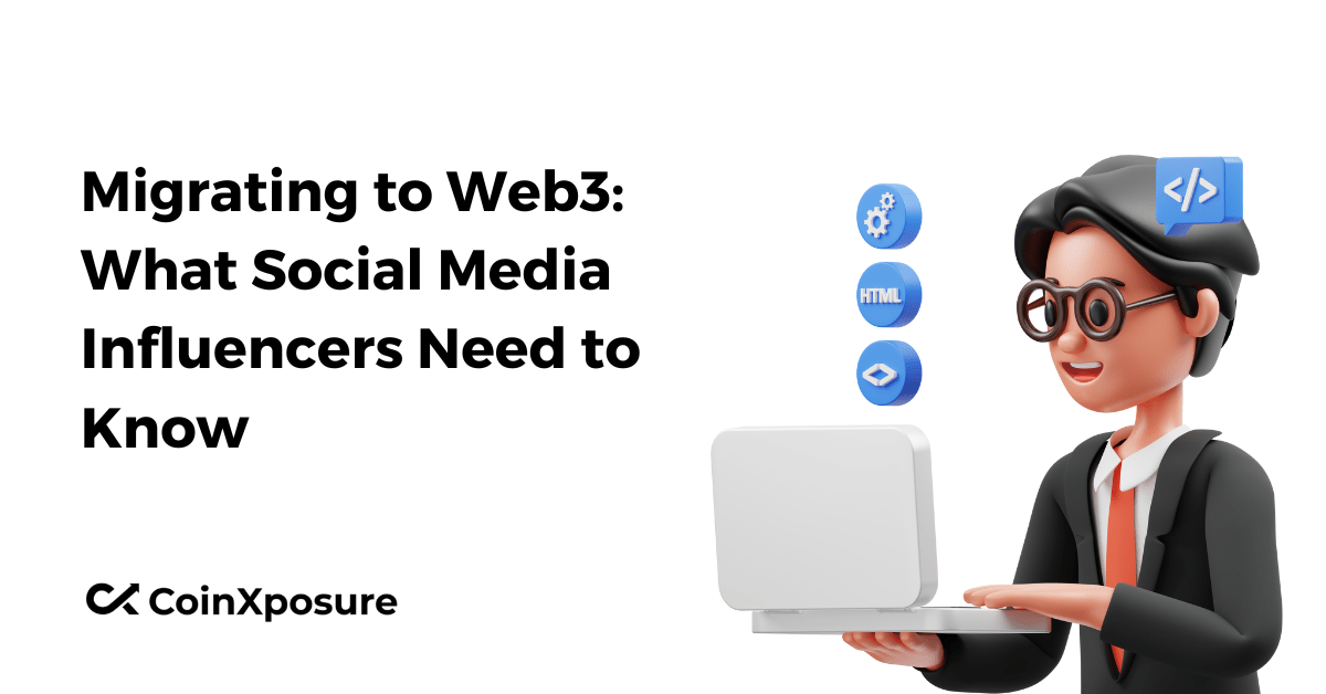 Migrating to Web3 – What Social Media Influencers Need to Know