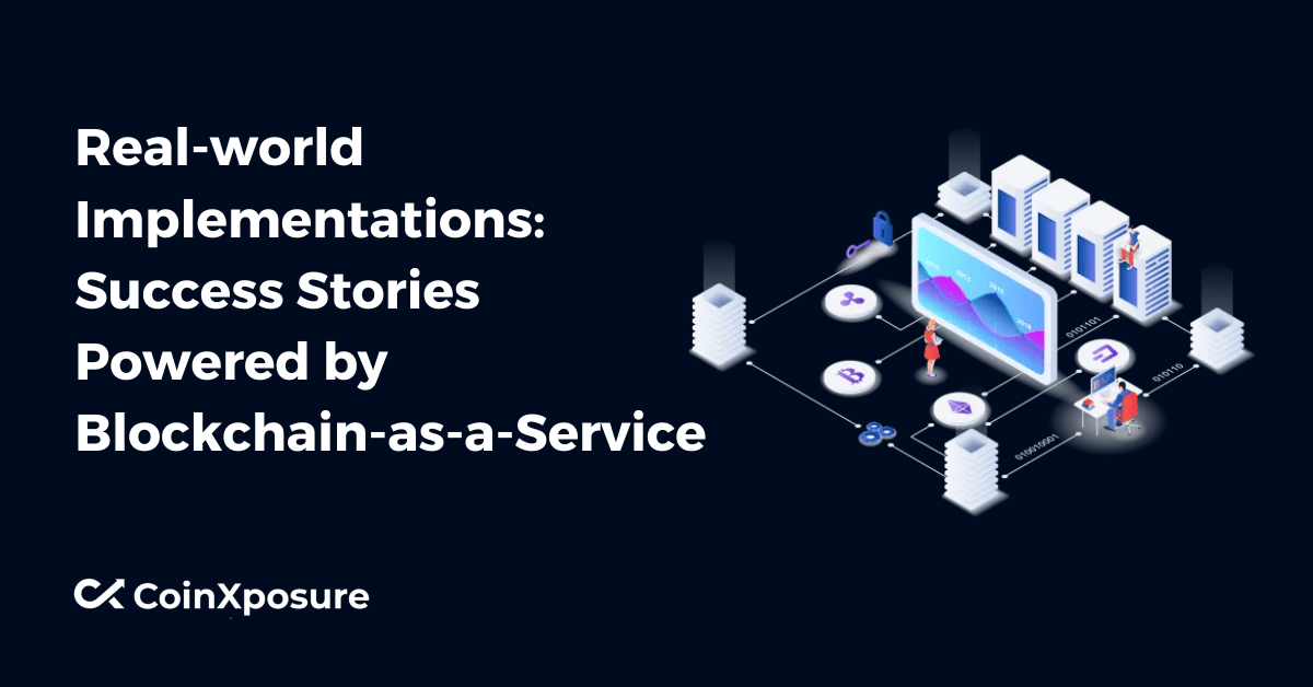 Real-world Implementations – Success Stories Powered by Blockchain-as-a-Service