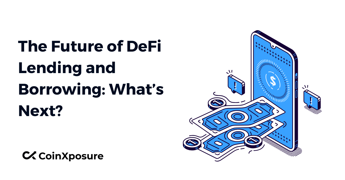 The Future of DeFi Lending and Borrowing – What’s Next?