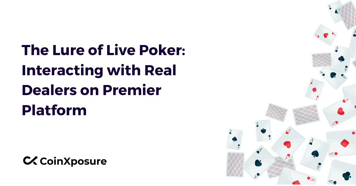 The Lure of Live Poker: Interacting with Real Dealers on Premier Platforms