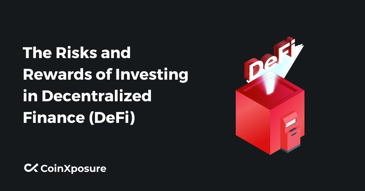 The Risks and Rewards of Investing in Decentralized Finance (DeFi)