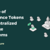 The Role of Governance Tokens in Decentralized Exchange Ecosystems