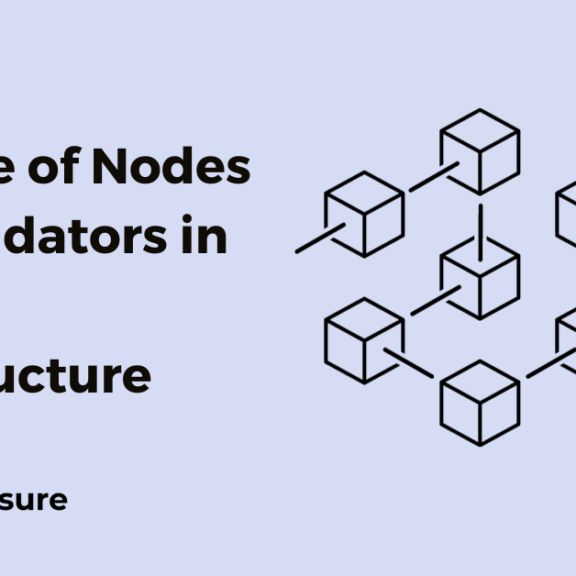 The Role of Nodes and Validators in Web3 Infrastructure
