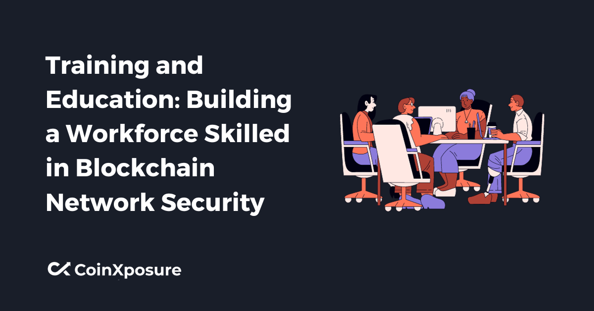 Training and Education - Building a Workforce Skilled in Blockchain Network Security