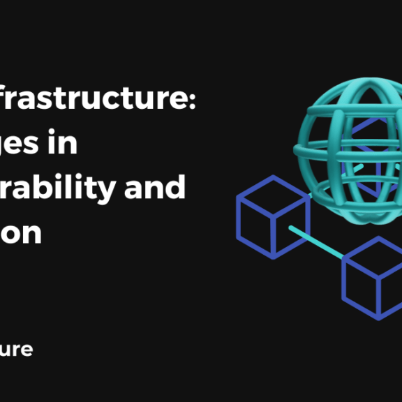 Web3 Infrastructure - Challenges in Interoperability and Integration