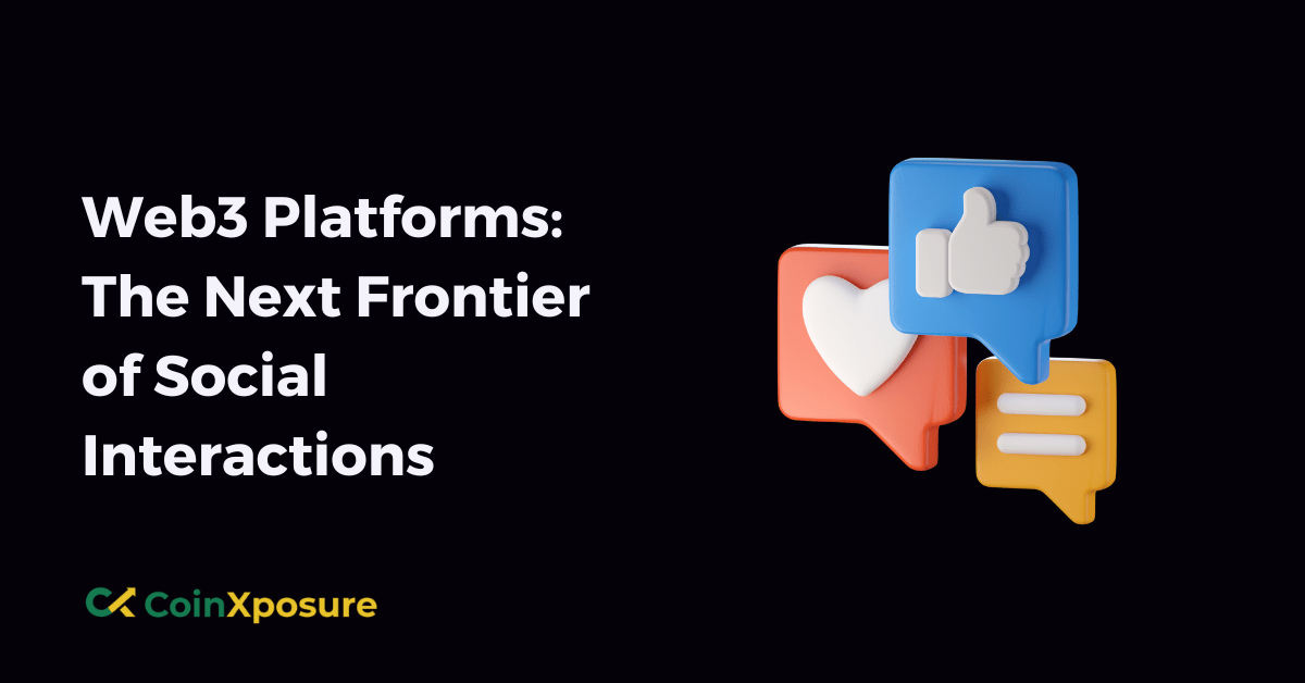 Web3 Platforms – The Next Frontier of Social Interactions