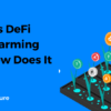 What is DeFi Yield Farming and How Does It Work?