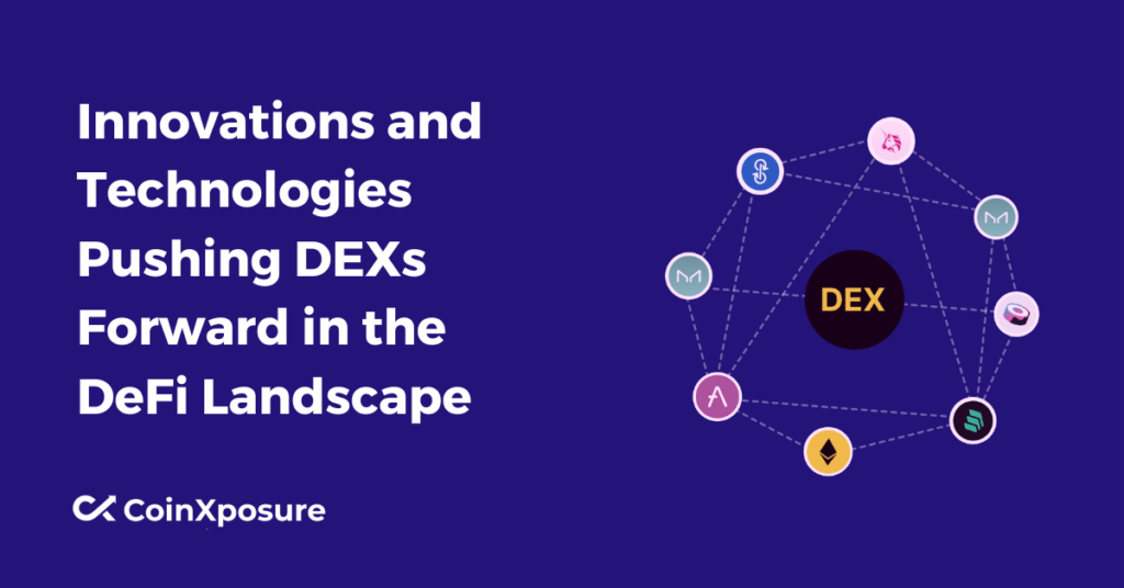 Innovations and Technologies Pushing DEXs Forward in the DeFi Landscape