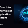 A Deep Dive into the Economics of DeFi Application Development