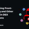 Addressing Front-Running and Other Threats in DEX Operations