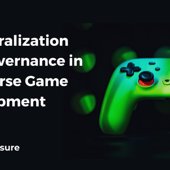 Decentralization and Governance in Metaverse Game Development