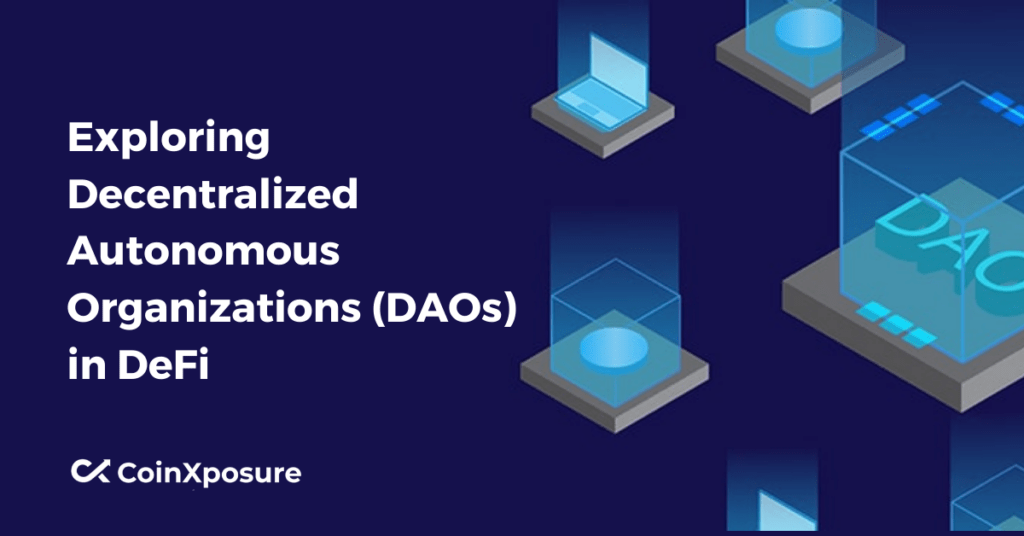 Exploring Decentralized Autonomous Organizations (DAOs) in DeFi