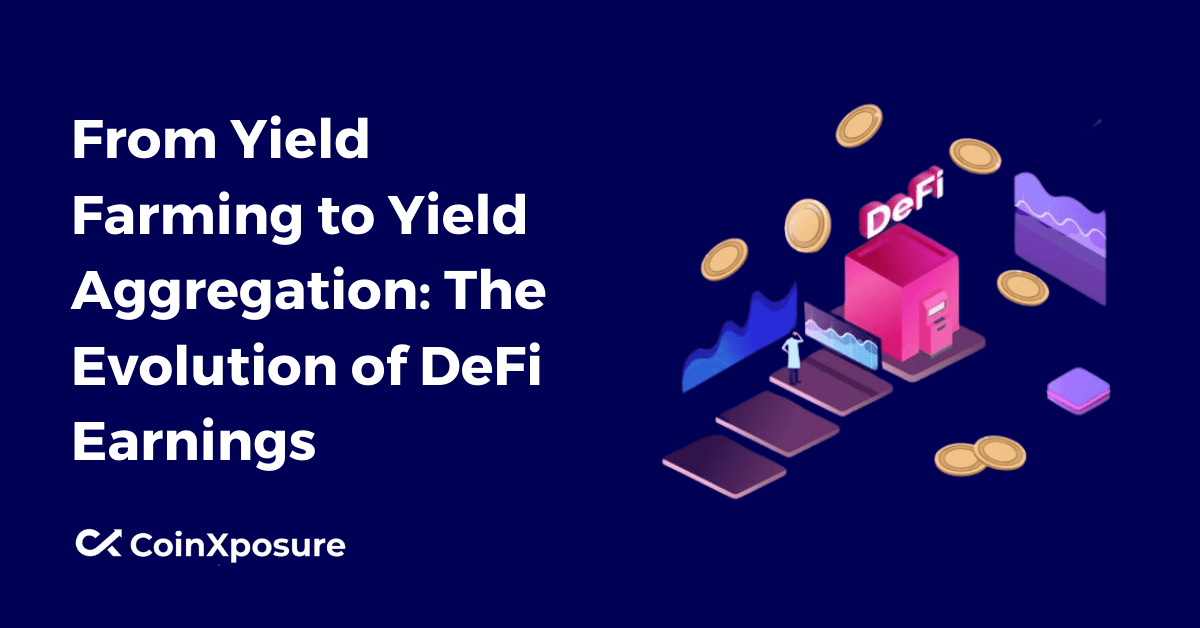 From Yield Farming to Yield Aggregation - The Evolution of DeFi Earnings