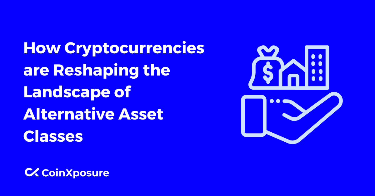 How Cryptocurrencies are Reshaping the Landscape of Alternative Asset Classes