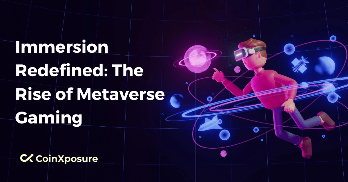 Immersion Redefined: The Rise of Metaverse Gaming