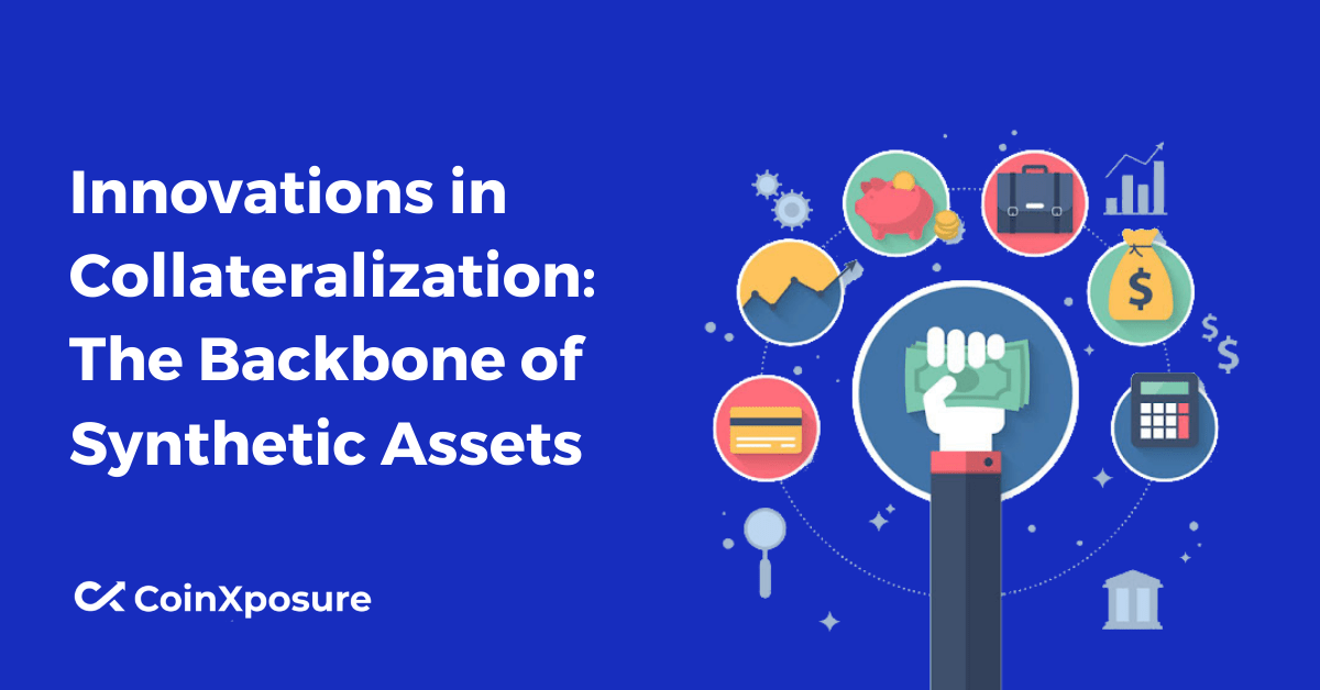 Innovations in Collateralization – The Backbone of Synthetic Assets