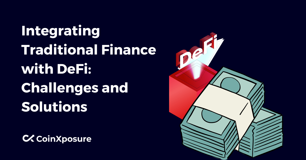 Integrating Traditional Finance with DeFi – Challenges and Solutions
