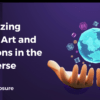 Monetizing Digital Art and Creations in the Metaverse