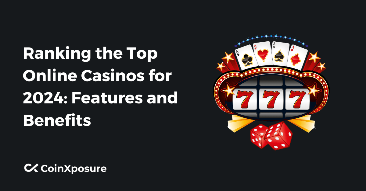 Ranking the Top Online Casinos for 2024: Features and Benefits