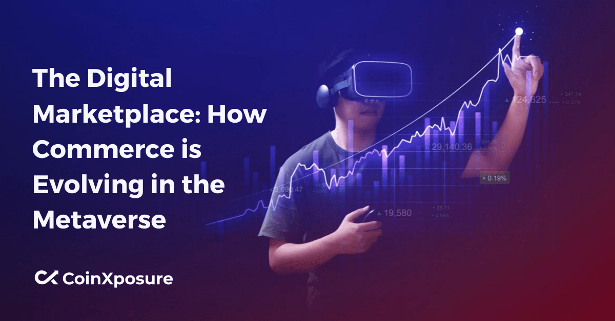 The Digital Marketplace - How Commerce is Evolving in the Metaverse