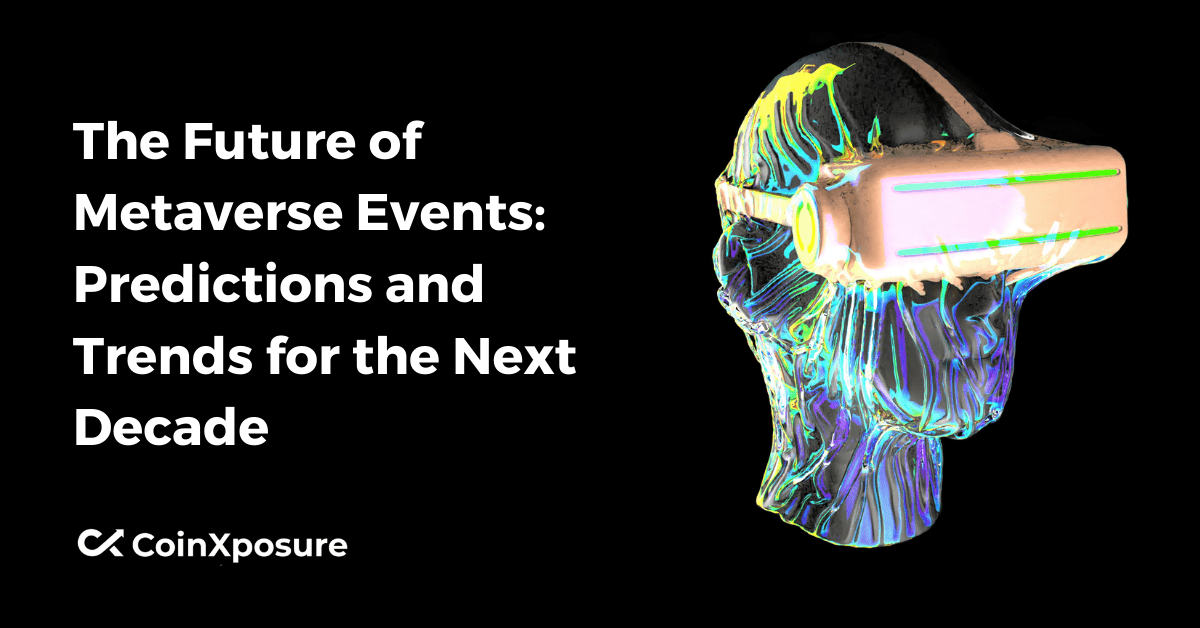 The Future of Metaverse Events – Predictions and Trends for the Next Decade