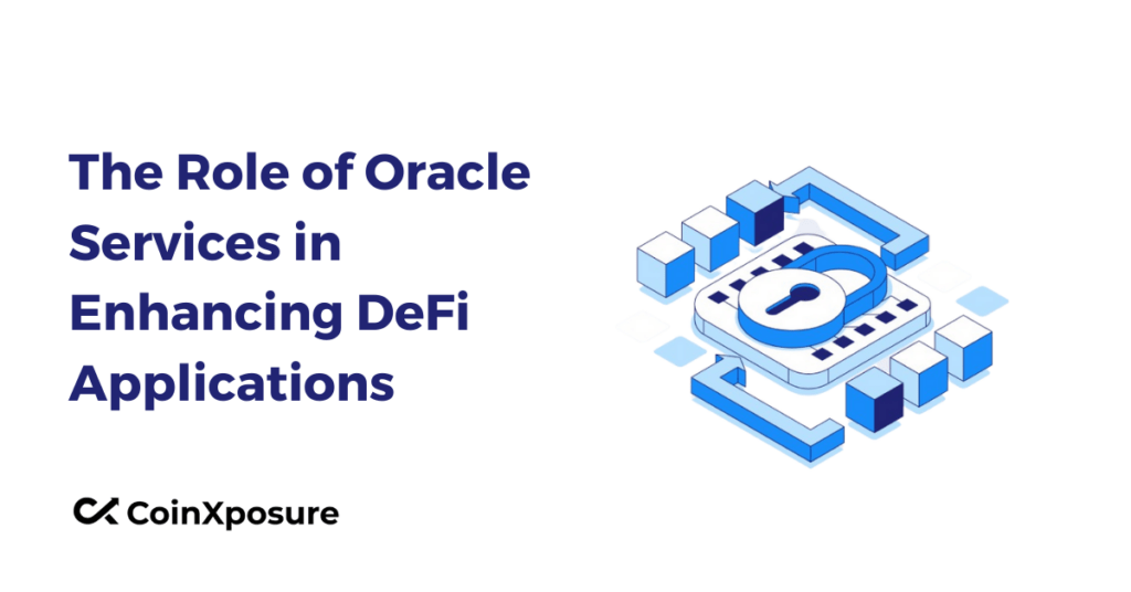 The Role of Oracle Services in Enhancing DeFi Applications