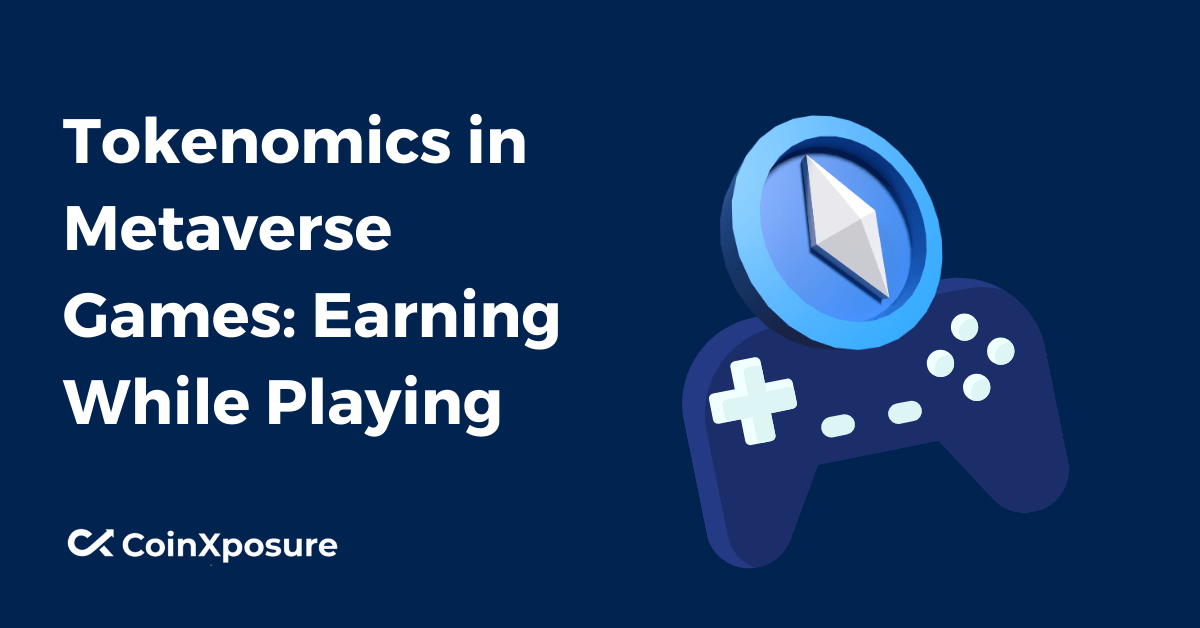 Tokenomics in Metaverse Games: Earning While Playing