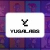 Yuga Labs to Restructure, Plans to Lay Off Staffs